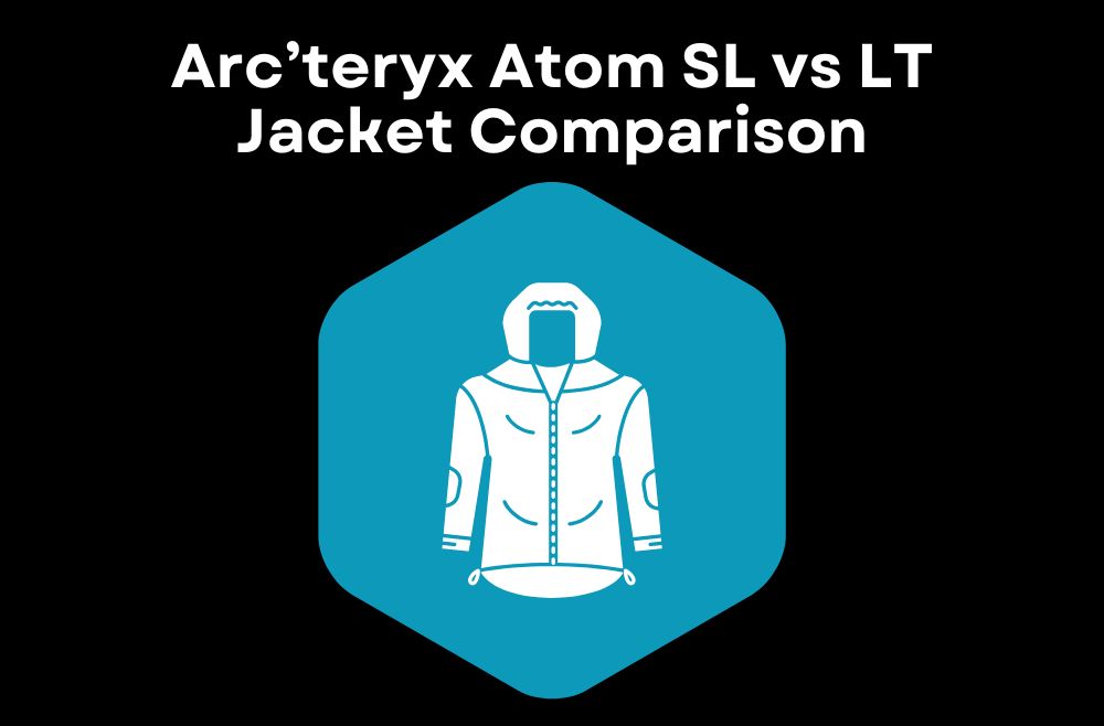 Arc’teryx Atom SL vs LT Jacket Comparison