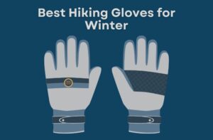 Best Hiking Gloves for Winter 2023