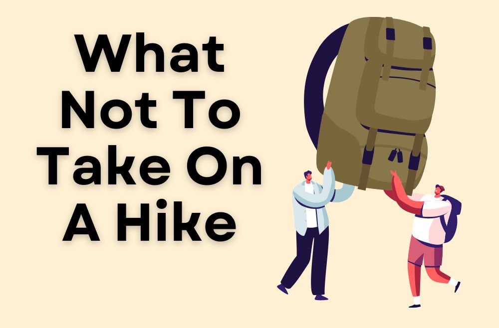 Banner that reads What Not To Take On A Hike