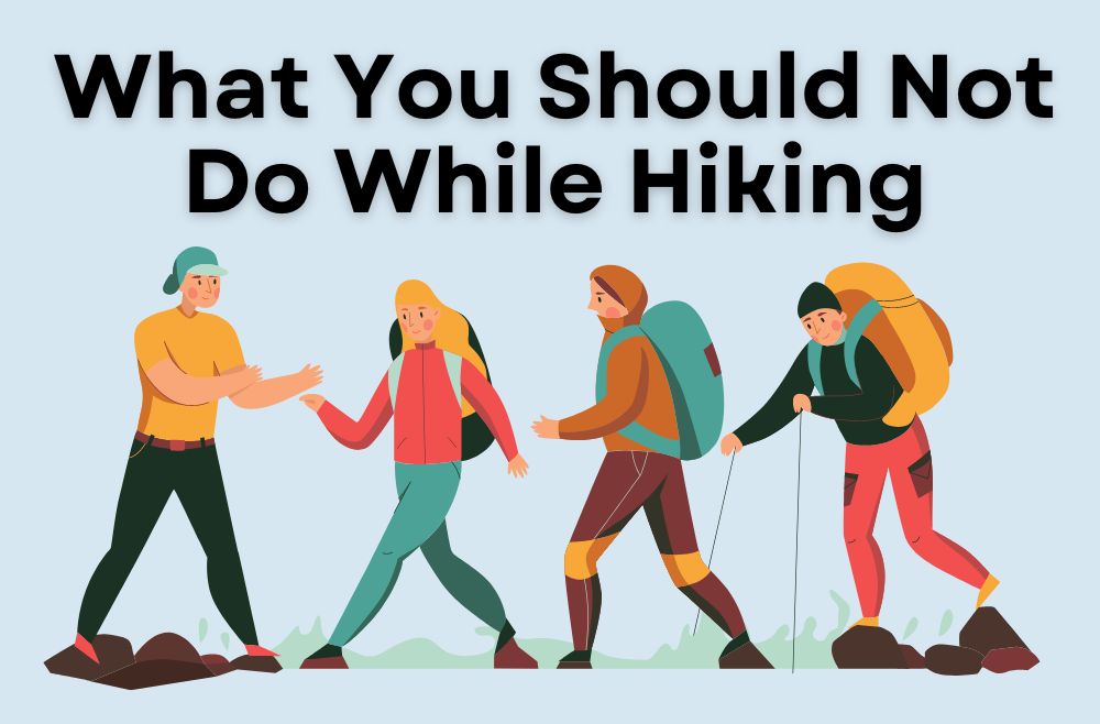 Banner that reads What You Should Not Do While Hiking